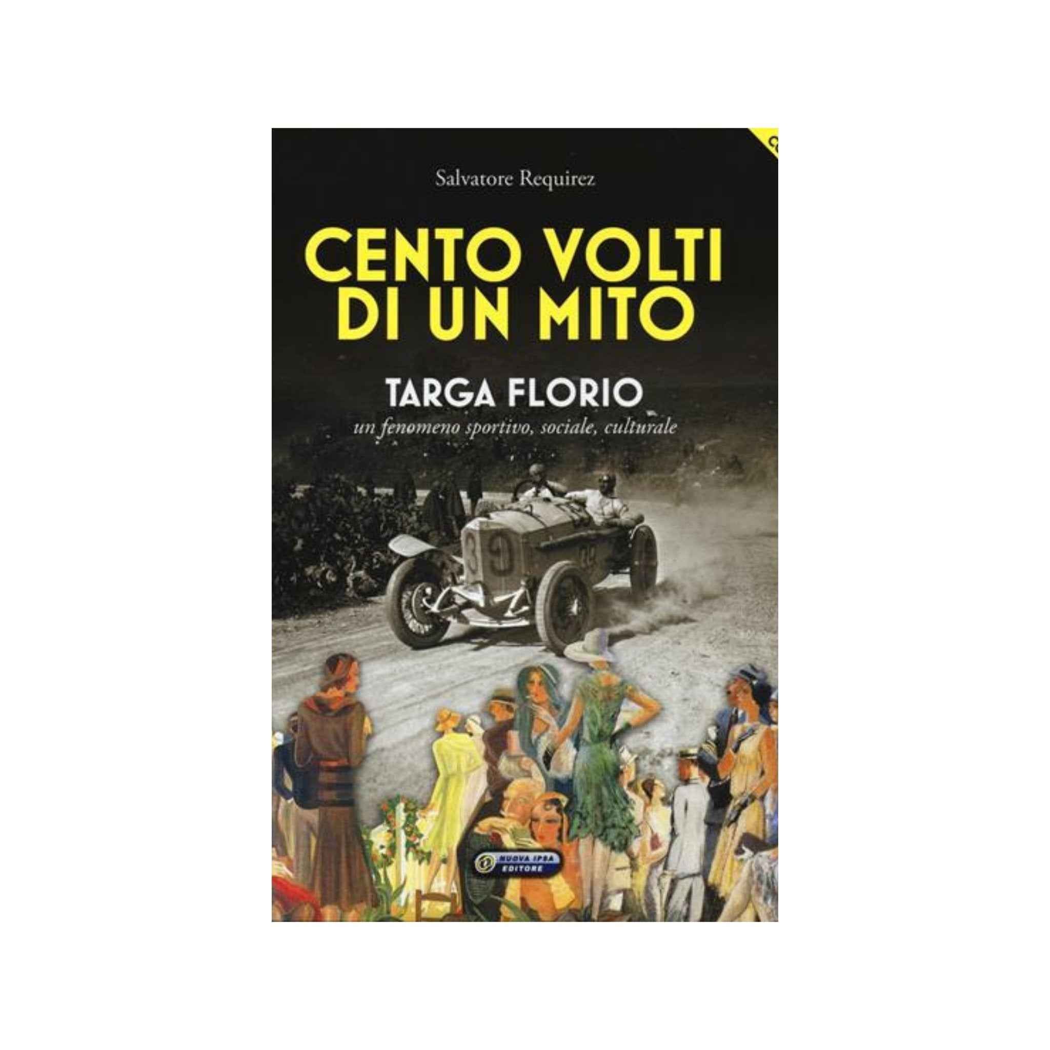 Cento volti di un mito. Targa Florio. Un fenomeno sportivo, sociale, culturale. Con DVD