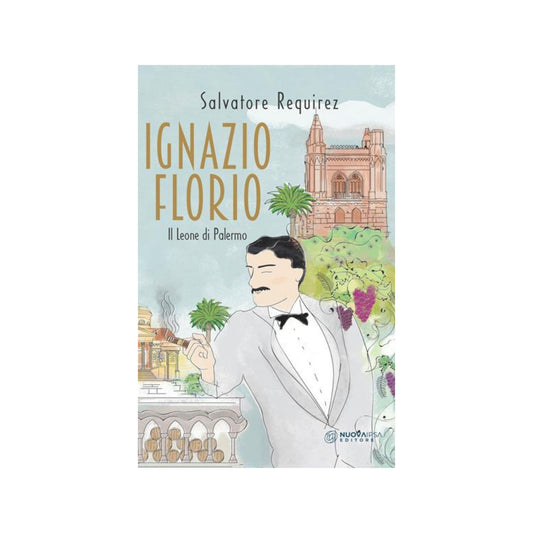 Ignazio Florio. Il Leone di Palermo - Nuova Ipsa Editore - Maravigghia for Sicily